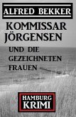 Kommissar Jörgensen und die gezeichneten Frauen: Kommissar Jörgensen Hamburg Krimi (eBook, ePUB)
