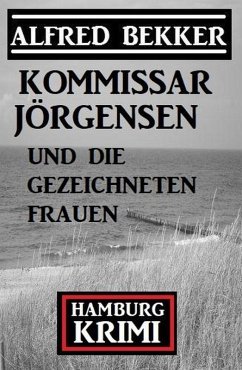 Cover Kommissar Jörgensen und die gezeichneten Frauen: Kommissar Jörgensen Hamburg Krimi (eBook, ePUB)