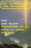 Moronthor und das Reich der großen Schlange: Der Dämonenjäger von Aranaque 347 (eBook, ePUB)