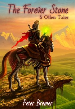 The Forever Stone & Other Tales (eBook, ePUB) - Bremer, Peter