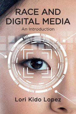 Race and Digital Media (eBook, ePUB) - Lopez, Lori Kido