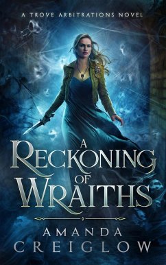 A Reckoning of Wraiths (The Trove Arbitrations, #3) (eBook, ePUB) - Creiglow, Amanda