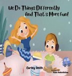 We Do Things Differently, and That's More Fun! (eBook, ePUB)