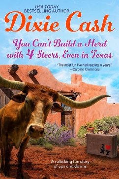 You Can't Build a Herd with 4 Steers, Even in Texas (eBook, ePUB) - Cash, Dixie
