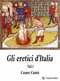 Gli Eretici d'Italia. Vol. 1 (eBook, ePUB)