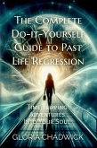 The Complete Do-it-Yourself Guide to Past Life Regression (Echoes of Time, #2) (eBook, ePUB)