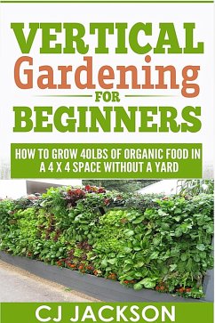 Vertical Gardening For Beginners (eBook, ePUB) - Jackson, Cj