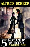 5 Romantic Alfred Bekker Thriller November 2022 (eBook, ePUB)