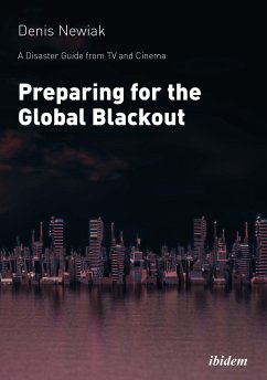 A Disaster Guide from TV and Cinema: Preparing for the Global Blackout (eBook, ePUB) - Newiak, Denis