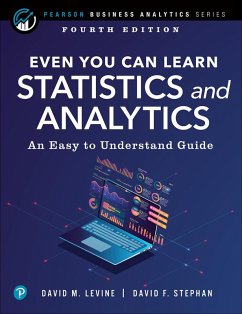 Even You Can Learn Statistics and Analytics (eBook, ePUB) - Levine, David M.; Stephan, David F.