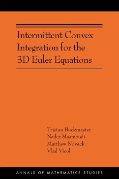 Intermittent Convex Integration for the 3D Euler Equations (eBook, PDF) - Buckmaster, Tristan; Masmoudi, Nader; Novack, Matthew; Vicol, Vlad