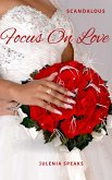 Scandalous: Focus on Love (eBook, ePUB) Scandalous: Focus on Love (eBook, ePUB)