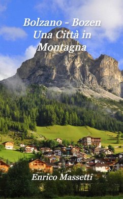 Bolzano - Bozen Una Città in Montagna (eBook, ePUB) - Massetti, Enrico