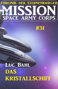 Cover Mission Space Army Corps 31: Das Kristallschiff: Chronik der Sternenkrieger (eBook, ePUB)