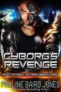 Cyborg's Revenge (The Cyborg Chronicles, #1) (eBook, ePUB) - Jones, Pauline Baird
