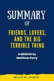Summary of Friends, Lovers, and the Big Terrible Thing: A Memoir by Matthew Perry (eBook, ePUB)