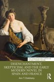 Disenchantment, Skepticism, and the Early Modern Novel in Spain and France (eBook, ePUB)