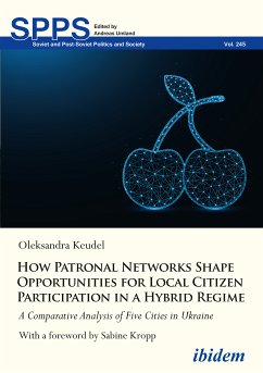 How Patronal Networks Shape Opportunities for Local Citizen Participation in a Hybrid Regime (eBook, ePUB) - Keudel, Oleksandra