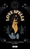 Love Spells : A Look at the Voodoo of Love (eBook, ePUB)