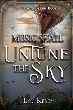 Music Shall Untune the Sky (The Celwyn Series, #2) (eBook, ePUB) - Kemp, Lou