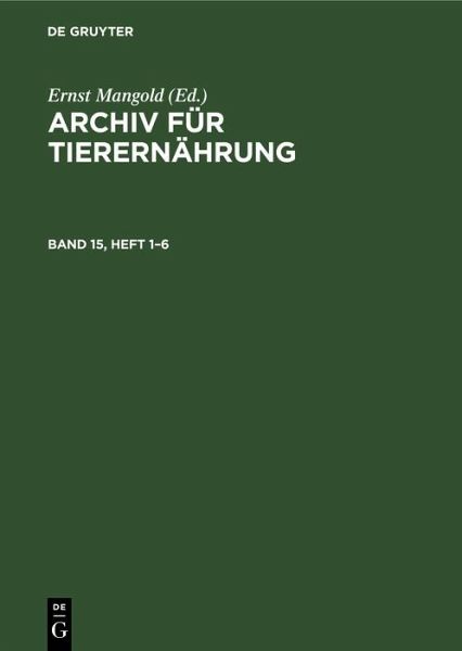Archiv für Tierernährung. Band 15, Heft 1-6 (eBook, PDF) Archiv für Tierernährung. Band 15, Heft 1-6 (eBook, PDF)