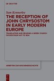 The Reception of John Chrysostom in Early Modern Europe (eBook, ePUB)