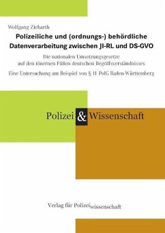 Polizeiliche und (ordnungs-) behördliche Datenverarbeitung zwischen JI-RL und DS-GVO - Ziebarth, Wolfgang