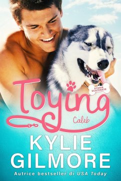 Toying - Caleb (versione italiana) (Storie scatenate Libro No. 4) (eBook, ePUB) - Gilmore, Kylie