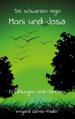 Die schwarzen Vögel Moni und Josa (eBook, ePUB) - Görner-Fader, Irmgard