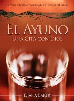 El Ayuno - Una Cita con Dios (eBook, ePUB) - Baker, Diana