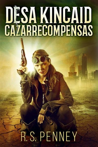 Desa Kincaid - Cazarrecompensas (eBook, ePUB) Desa Kincaid - Cazarrecompensas (eBook, ePUB)