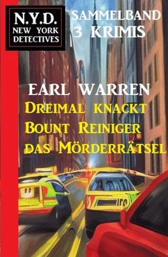 Cover Dreimal knackt Bount Reiniger das Mörderrätsel: N.Y.D. New York Detectives Sammelband 3 Krimis (eBook, ePUB)