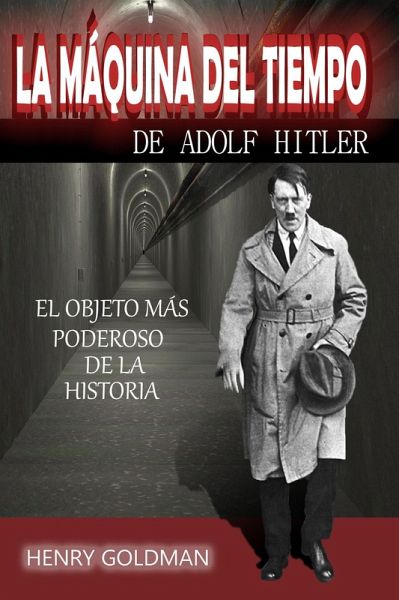 La máquina del tiempo de Adolf Hitler (eBook, ePUB) La máquina del tiempo de Adolf Hitler (eBook, ePUB)