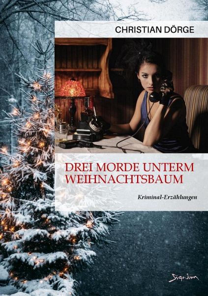 DREI MORDE UNTERM WEIHNACHTSBAUM (eBook, ePUB) DREI MORDE UNTERM WEIHNACHTSBAUM (eBook, ePUB)