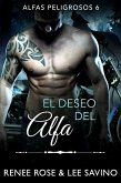 El deseo del alfa (Alfas Peligrosos, #6) (eBook, ePUB) El deseo del alfa (Alfas Peligrosos, #6) (eBook, ePUB)