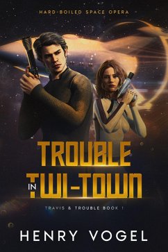 Trouble in Twi-Town (Travis & Trouble, #1) (eBook, ePUB) - Vogel, Henry Trouble in Twi-Town (Travis & Trouble, #1) (eBook, ePUB) - Vogel, Henry