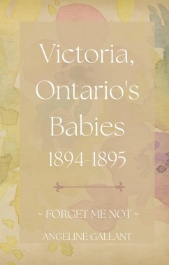 Victoria, Ontario's Babies 1894 - 1895 (FORGET ME NOT) (eBook, ePUB) - Gallant, Angeline