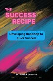 The Success Recipe - Developing Roadmap to Quick Success (eBook, ePUB)