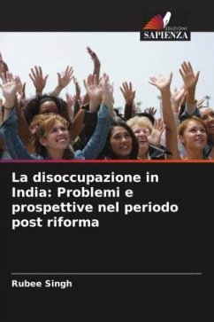 La disoccupazione in India: Problemi e prospettive nel periodo post riforma - Singh, Rubee