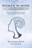 Women in Mind Workbook: Neuroscience of Mind Body Medicine for Optimal Cognitive & Mental Health