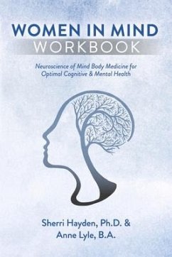 Women in Mind Workbook: Neuroscience of Mind Body Medicine for Optimal Cognitive & Mental Health - Hayden Ph. D., Sherri; Lyle B. a., Anne