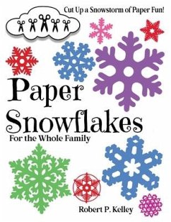 Paper Snowflakes: For the Whole Family - Kelley, Robert P.