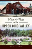 Historic Tales of the Upper Ohio Valley Historic Tales of the Upper Ohio Valley