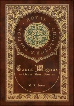 Count Magnus and Other Ghost Stories (Royal Collector's Edition) (Case Laminate Hardcover with Jacket) - James, M R