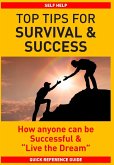 Top Tips for Survival & Success: How anyone can be successful and "Live the Dream"