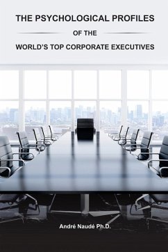 The Psychological Profiles of the World's Top Corporate Executives - Naude Ph. D, Andre