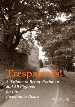 Trespassers! A Tribute to Fighters for the Freedom to Roam - Cowle, Malc