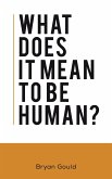 What Does It Mean To Be Human?