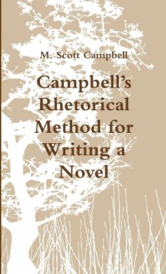 Campbell's Rhetorical Method for Writing a Novel - Campbell, M. Scott