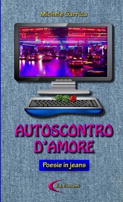 AUTOSCONTRO D'AMORE - POESIE IN JEANS - - Sarrica, Michele